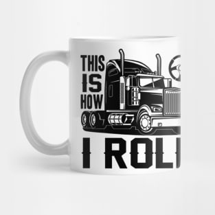 this is how i roll trucker Mug